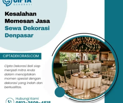 Kesalahan Memesan Jasa Sewa Dekorasi Denpasar